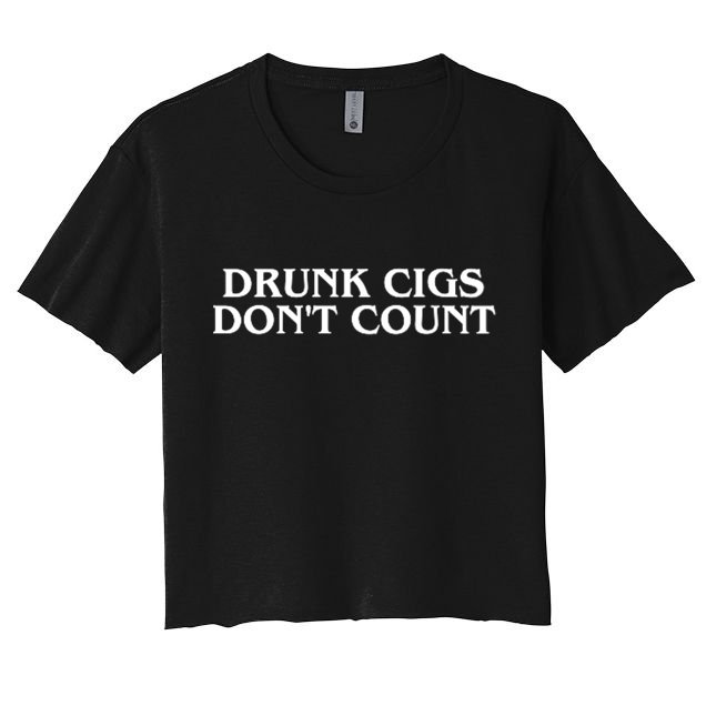 Drunk Cigs Dont Count Funny Crop Top