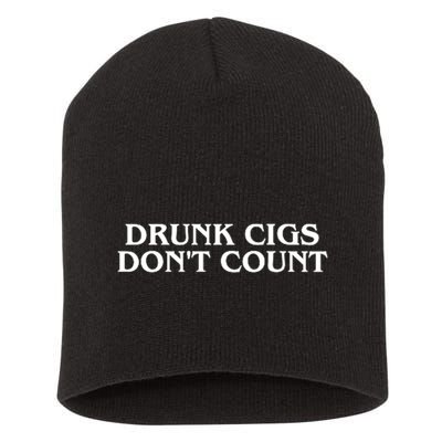 Drunk Cigs Dont Count Funny Short Acrylic Beanie