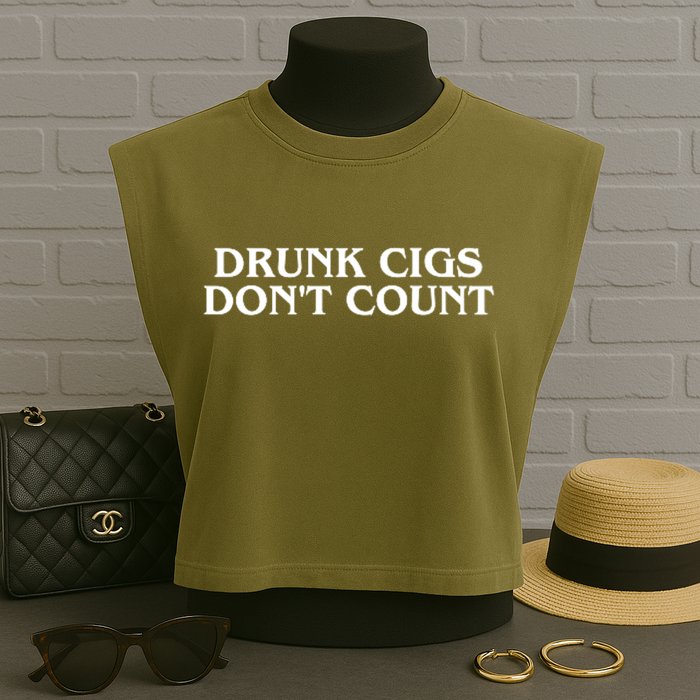 Drunk Cigs Dont Count Funny Garment-Dyed Women's Muscle Tee