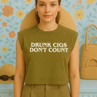 Drunk Cigs Dont Count Funny Garment-Dyed Women's Muscle Tee