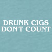 Drunk Cigs Dont Count Funny Sueded Cloud Jersey T-Shirt