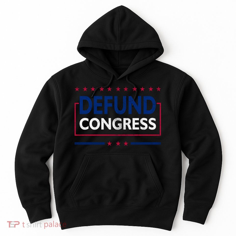 Defund Congress Defund Politicians Libertarian Political Hoodie