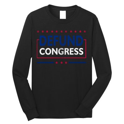Defund Congress Defund Politicians Libertarian Political Long Sleeve Shirt