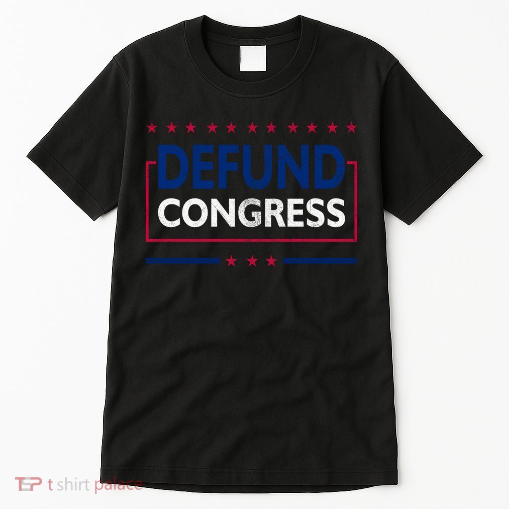 Defund Congress Defund Politicians Libertarian Political Tall T-Shirt