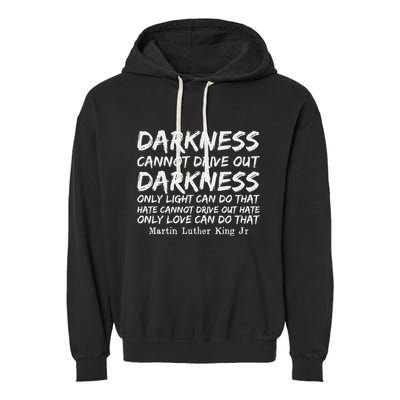 Darkness Cannot Drive Out Darkness Mlk Black History Month Garment-Dyed Fleece Hoodie