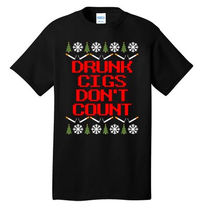 Drunk Cigs DonT Count Ugly Christmas Outfit Funny Tall T-Shirt