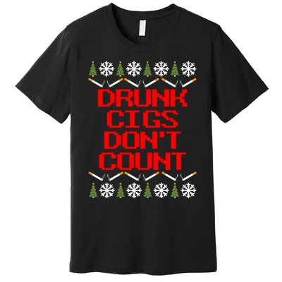 Drunk Cigs DonT Count Ugly Christmas Outfit Funny Premium T-Shirt