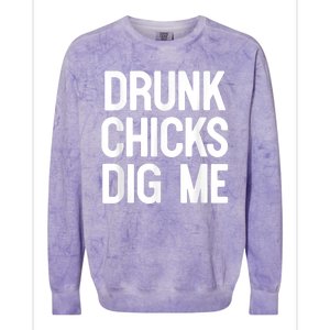 Drunk Chicks Dig Me Humor Tee Colorblast Crewneck Sweatshirt