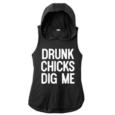 Drunk Chicks Dig Me Humor Tee Ladies PosiCharge Tri-Blend Wicking Draft Hoodie Tank