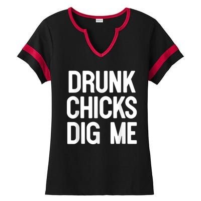 Drunk Chicks Dig Me Humor Tee Ladies Halftime Notch Neck Tee