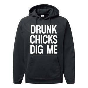 Drunk Chicks Dig Me Humor Tee Performance Fleece Hoodie