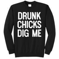 Drunk Chicks Dig Me Humor Tee Sweatshirt