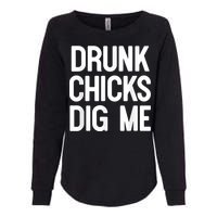 Drunk Chicks Dig Me Humor Tee Womens California Wash Sweatshirt