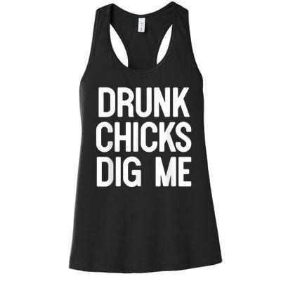 Drunk Chicks Dig Me Humor Tee Women's Racerback Tank