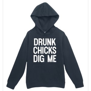 Drunk Chicks Dig Me Humor Tee Urban Pullover Hoodie