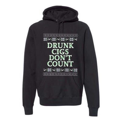 Drunk Cigs Don’T Count Tacky Premium Hoodie