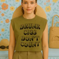 Drunk Cigs Don't Count Garment-Dyed Women's Muscle Tee