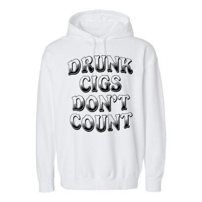 Drunk Cigs Don't Count Garment-Dyed Fleece Hoodie