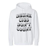 Drunk Cigs Don't Count Garment-Dyed Fleece Hoodie