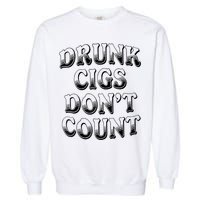Drunk Cigs Don't Count Garment-Dyed Sweatshirt