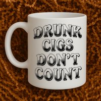 Drunk Cigs Don't Count Mug