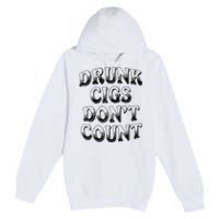 Drunk Cigs Don't Count Premium Pullover Hoodie