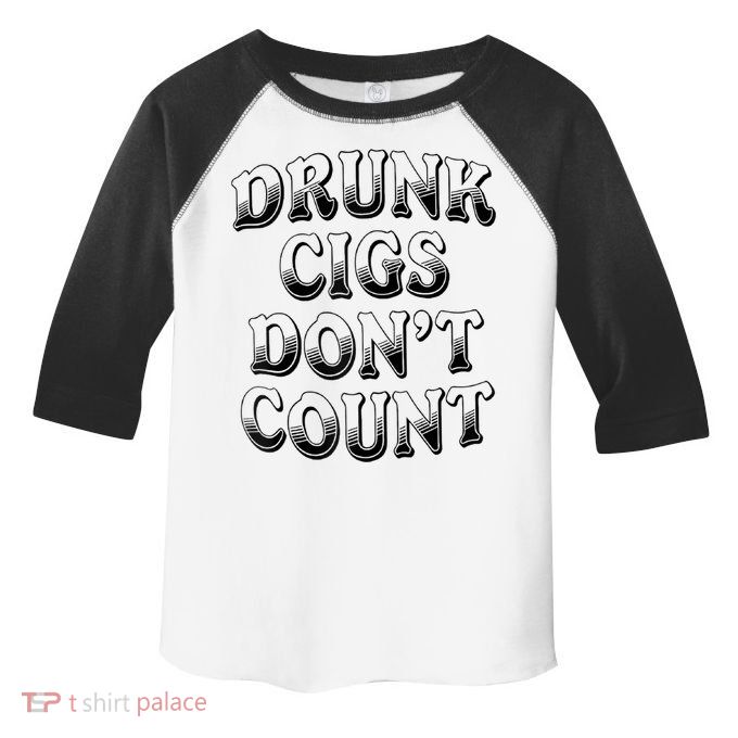Drunk Cigs Don't Count Toddler Fine Jersey T-Shirt