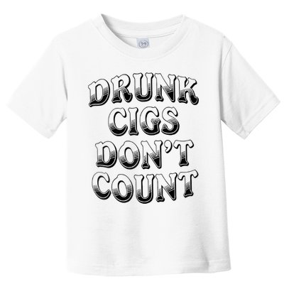 Drunk Cigs Don't Count Toddler T-Shirt