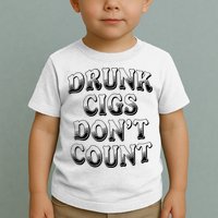 Drunk Cigs Don't Count Toddler T-Shirt