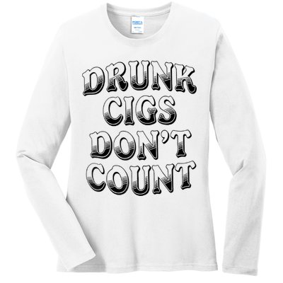 Drunk Cigs Don't Count Ladies Long Sleeve Shirt