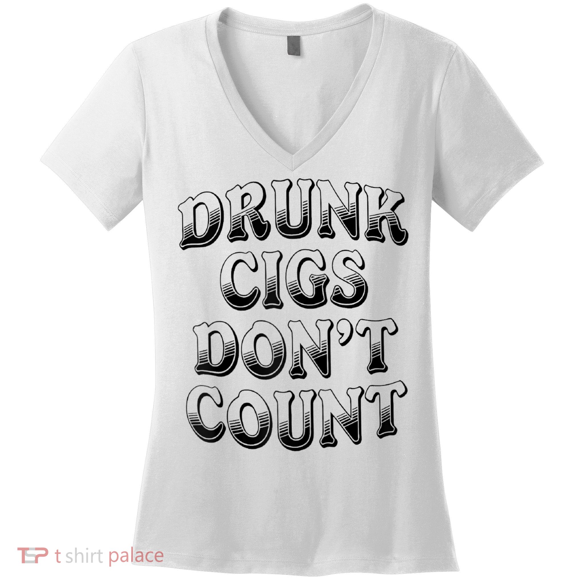 Drunk Cigs Don't Count Women's V-Neck T-Shirt