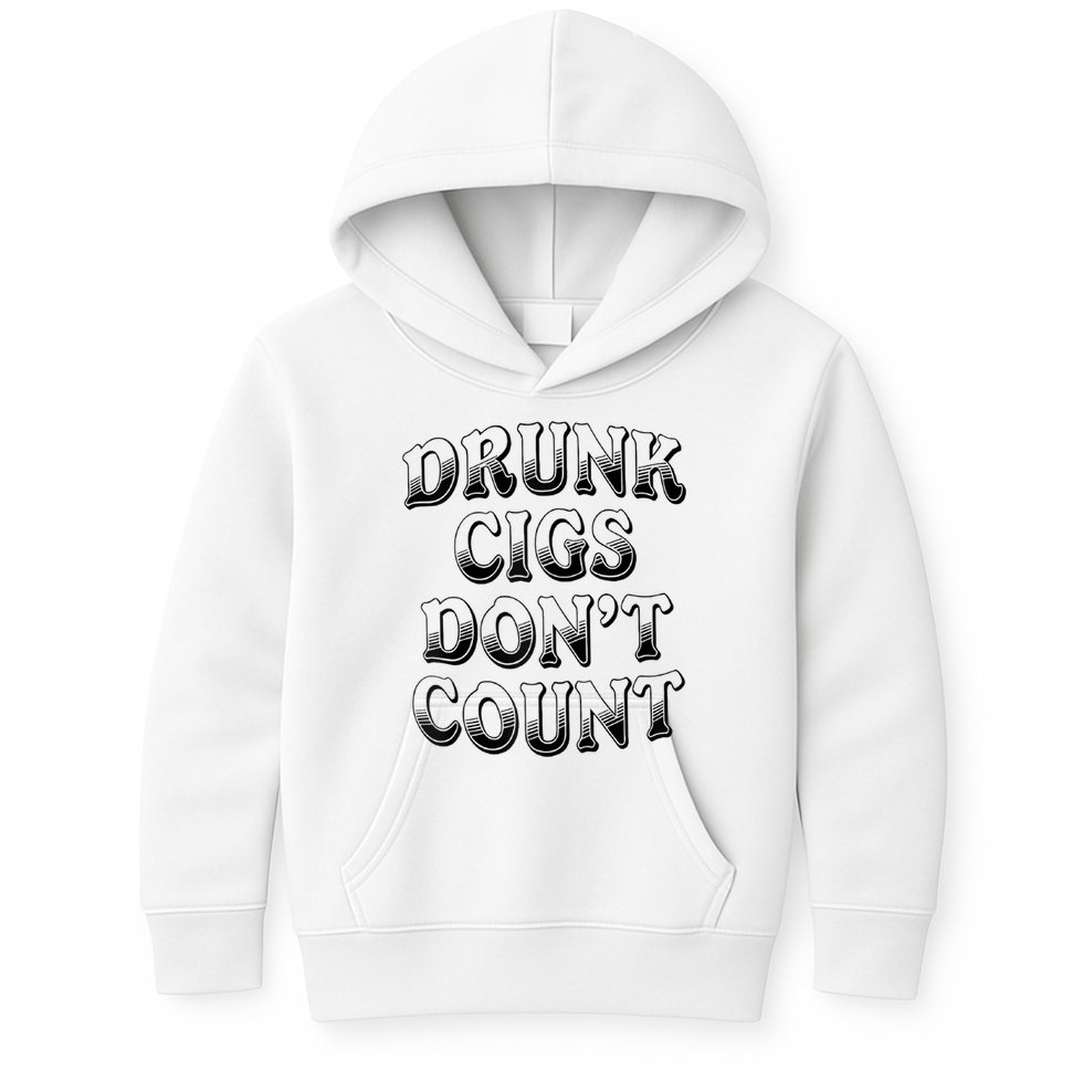 Drunk Cigs Don't Count Kids Hoodie