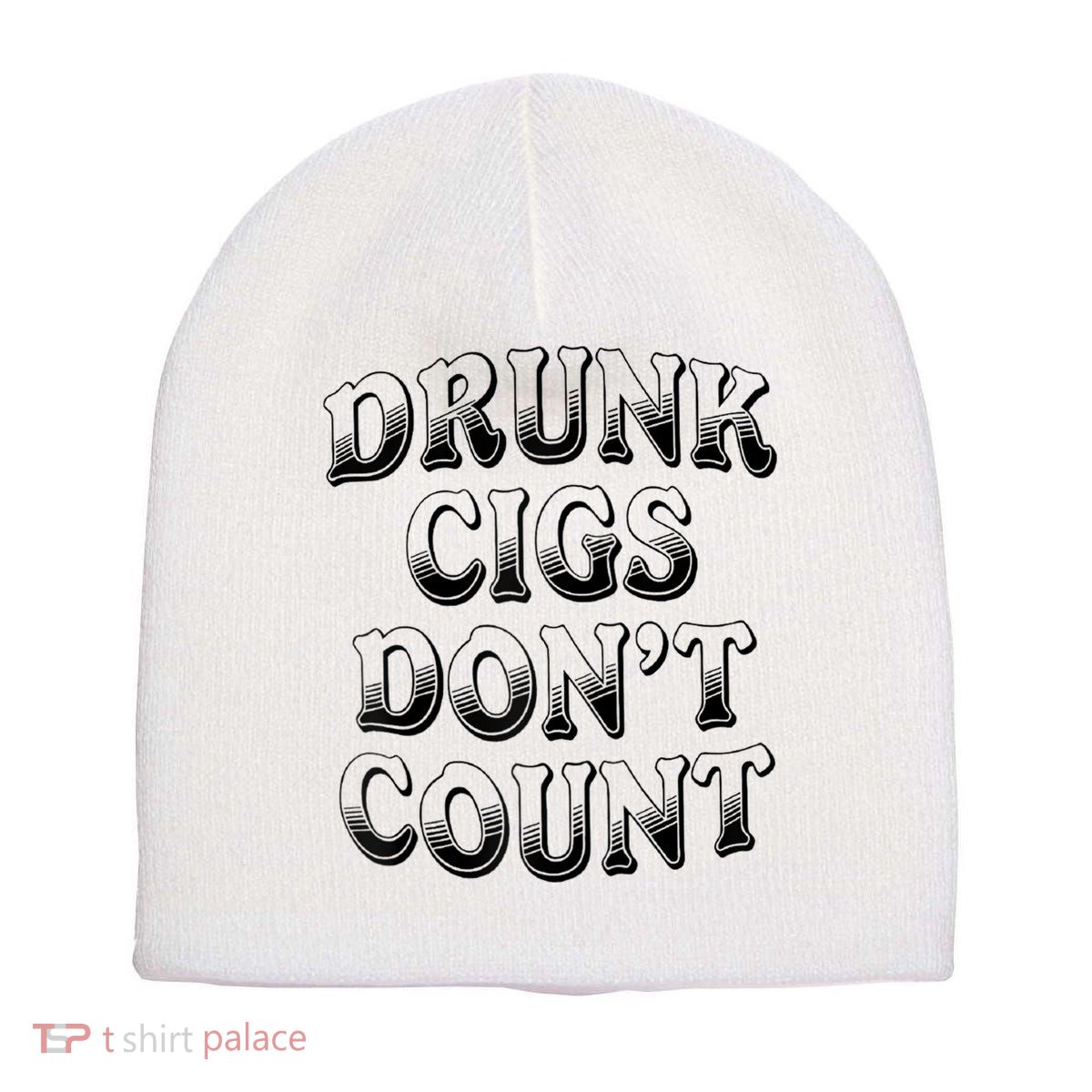 Drunk Cigs Don't Count Short Acrylic Beanie