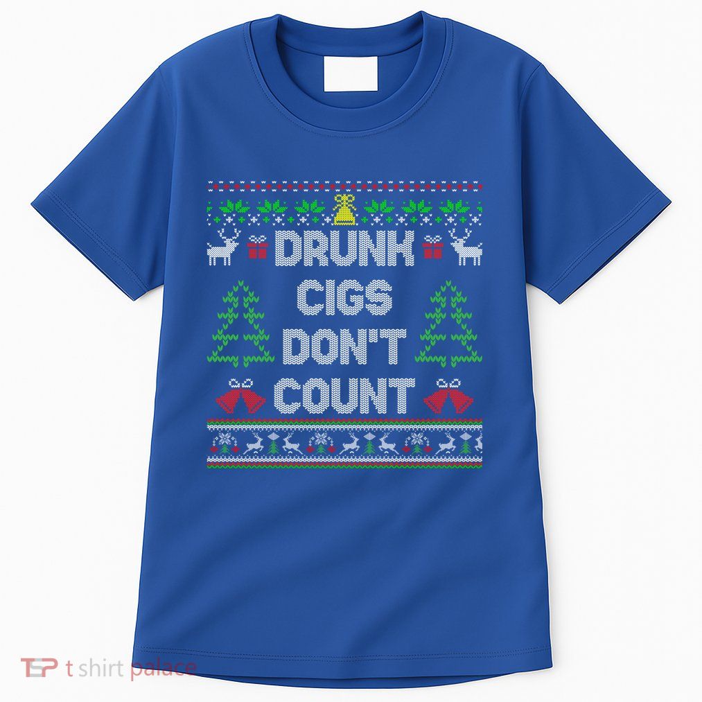 Drunk Cigs DonT Count Ugly Christmas Gift Tall T-Shirt