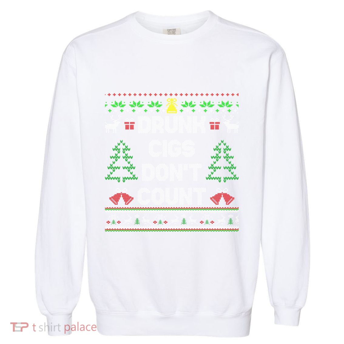 Drunk Cigs DonT Count Ugly Christmas Gift Garment-Dyed Sweatshirt