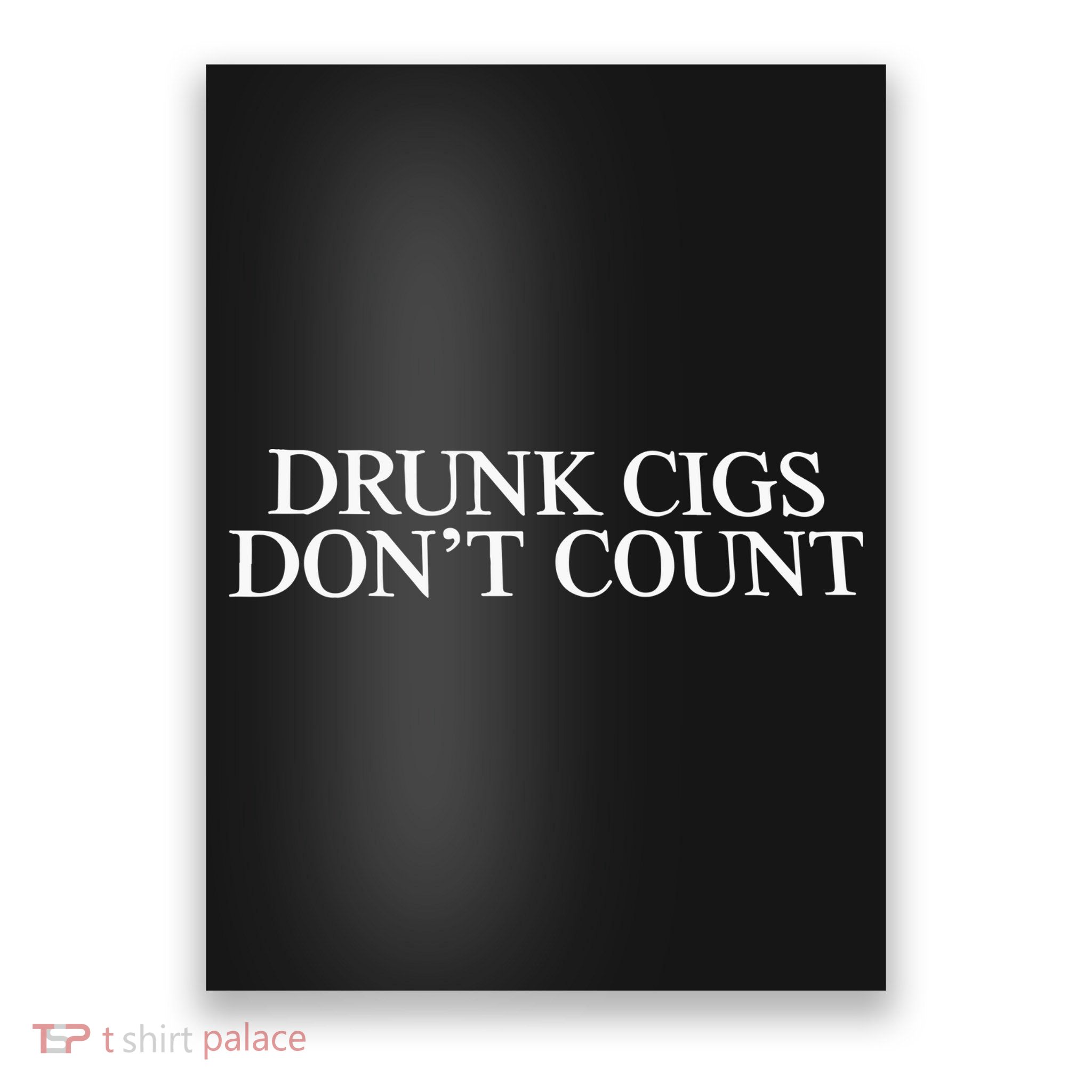 Drunk Cigs Don’t Count Poster