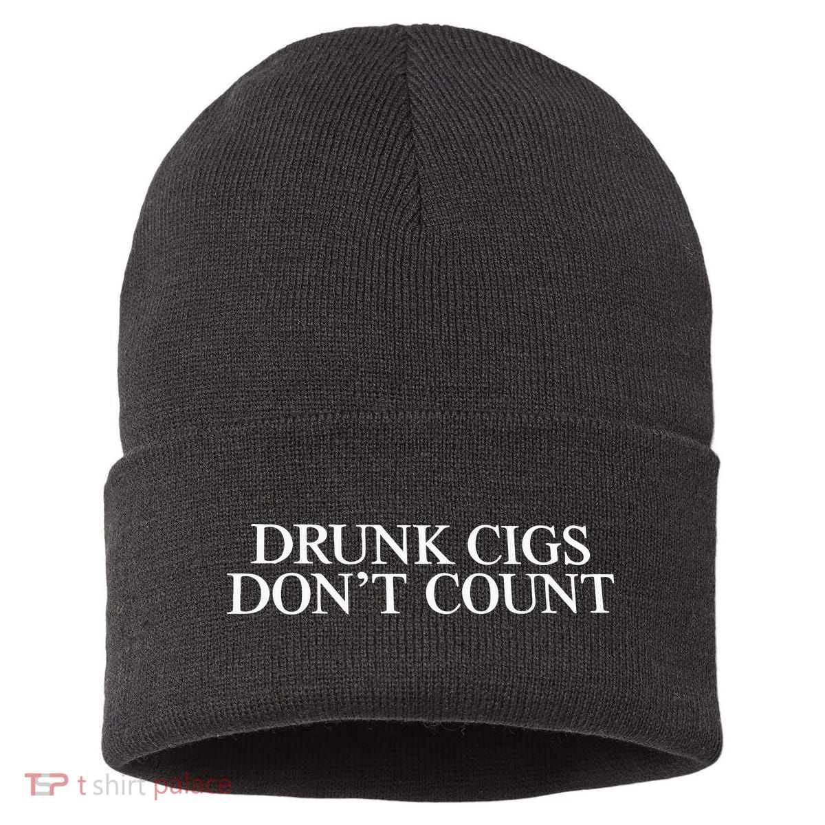 Drunk Cigs Don’t Count Sustainable Knit Beanie