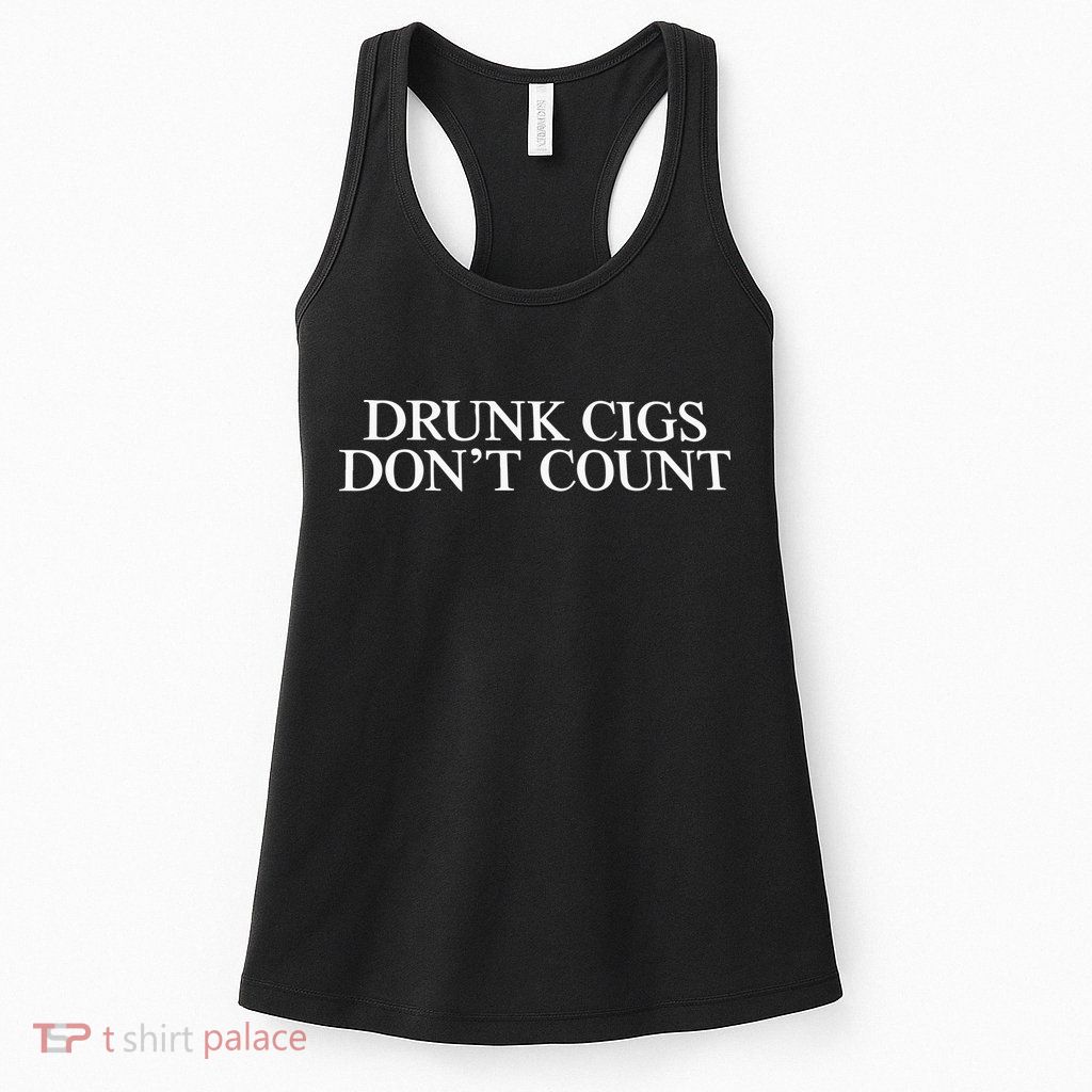 Drunk Cigs Don’t Count Womens Tank Top