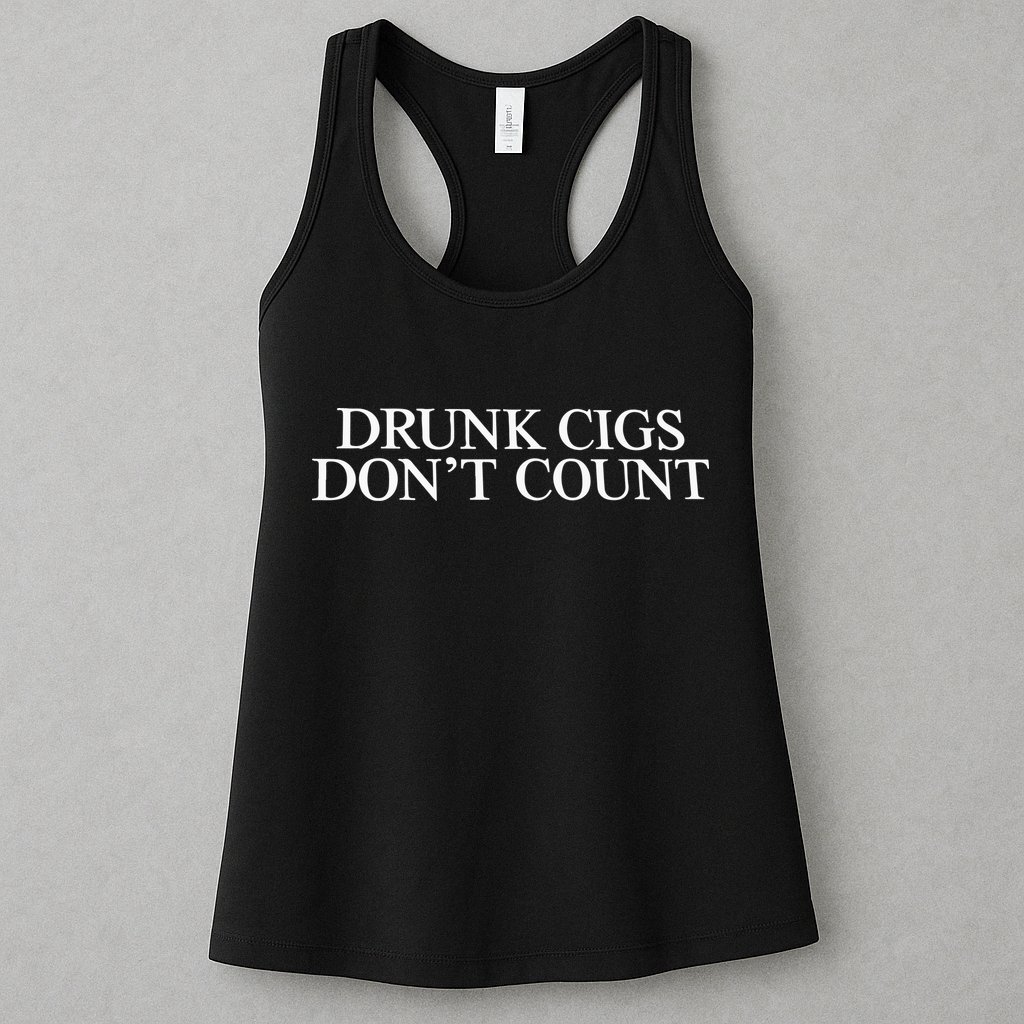 Drunk Cigs Don’t Count Womens Tank Top