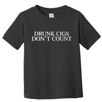 Drunk Cigs Don’t Count Toddler T-Shirt