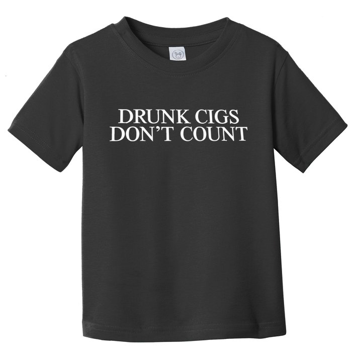 Drunk Cigs Don’t Count Toddler T-Shirt