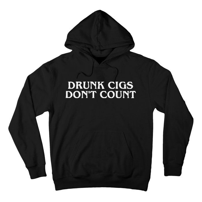 Drunk Cigs Dont Count Funny Hoodie