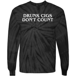 Drunk Cigs Dont Count Funny Tie-Dye Long Sleeve Shirt