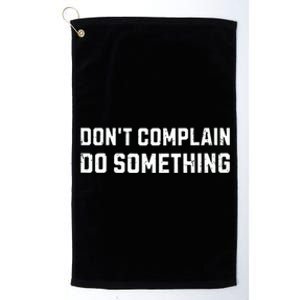 Dont Complain Do Something Kamala Harris Tim Walz 2024 Platinum Collection Golf Towel