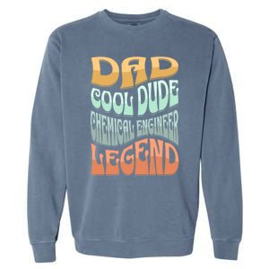 Dad Chemical Engineer Legend Gift Garment-Dyed Sweatshirt