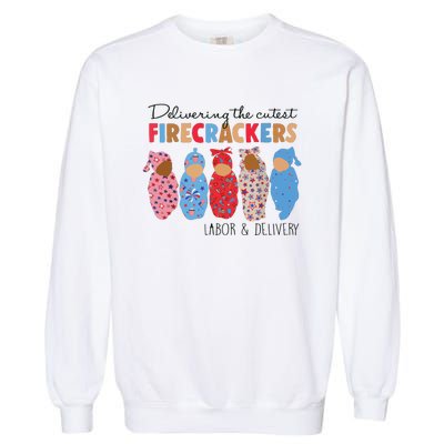 Delivering Cutest Firecrackers Labor Delivery Garment-Dyed Sweatshirt