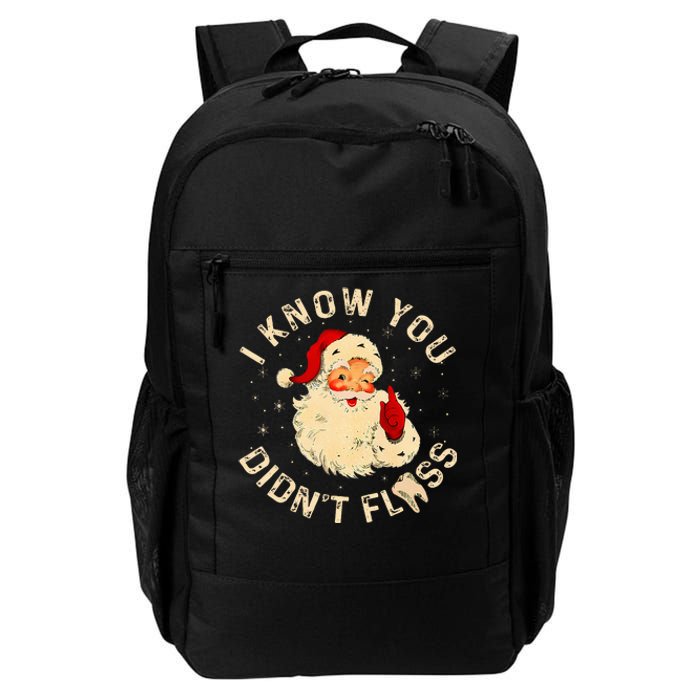 Dental Christmas Funny Santa Saying I Know You DidnT Floss Daily Commute Backpack