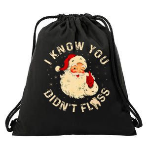 Dental Christmas Funny Santa Saying I Know You DidnT Floss Drawstring Bag