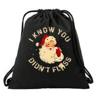 Dental Christmas Funny Santa Saying I Know You DidnT Floss Drawstring Bag