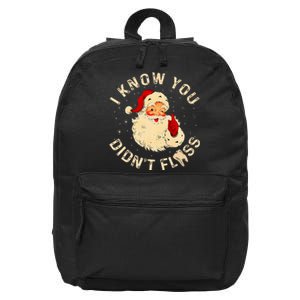 Dental Christmas Funny Santa Saying I Know You DidnT Floss 16 in Basic Backpack